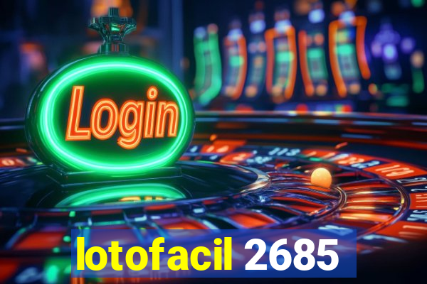 lotofacil 2685